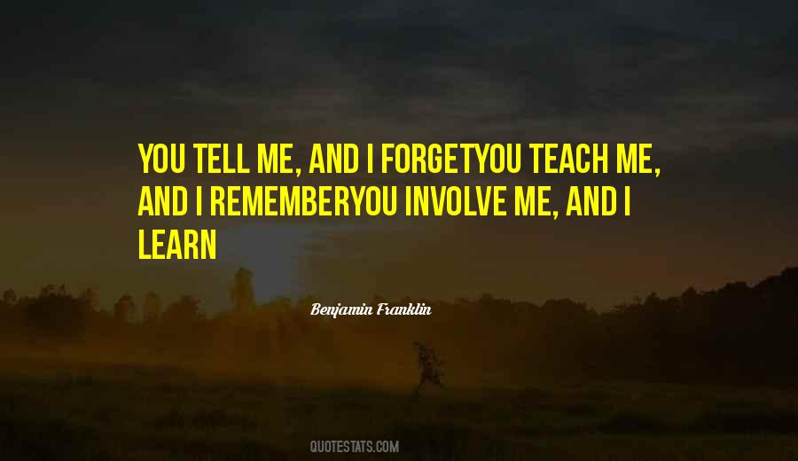Tell Me And I Forget Quotes #1482542