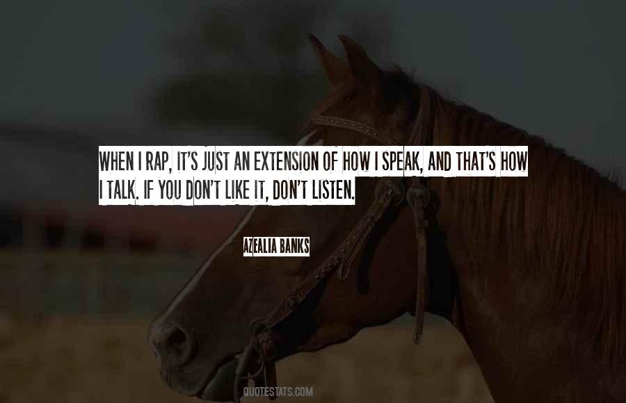 Don't Talk Just Listen Quotes #1402559