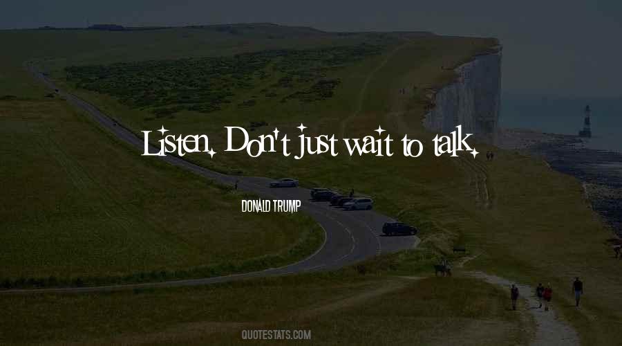 Don't Talk Just Listen Quotes #302171