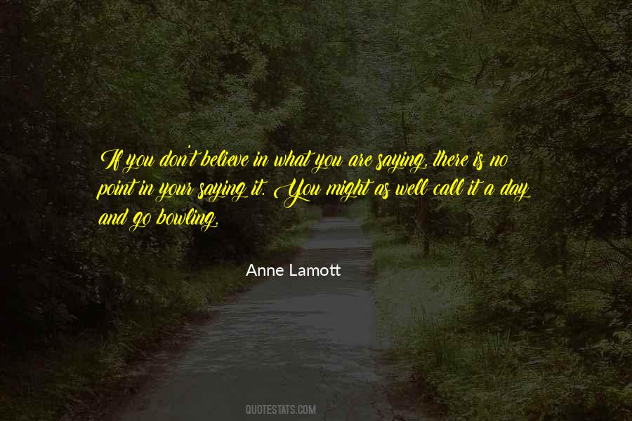 Believe In What You Believe Quotes #480478
