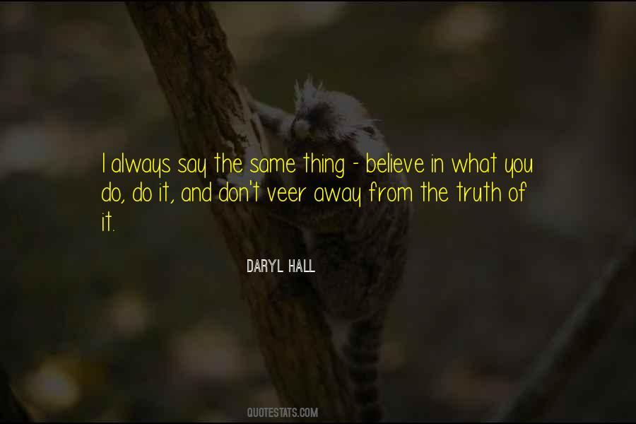 Believe In What You Believe Quotes #617144