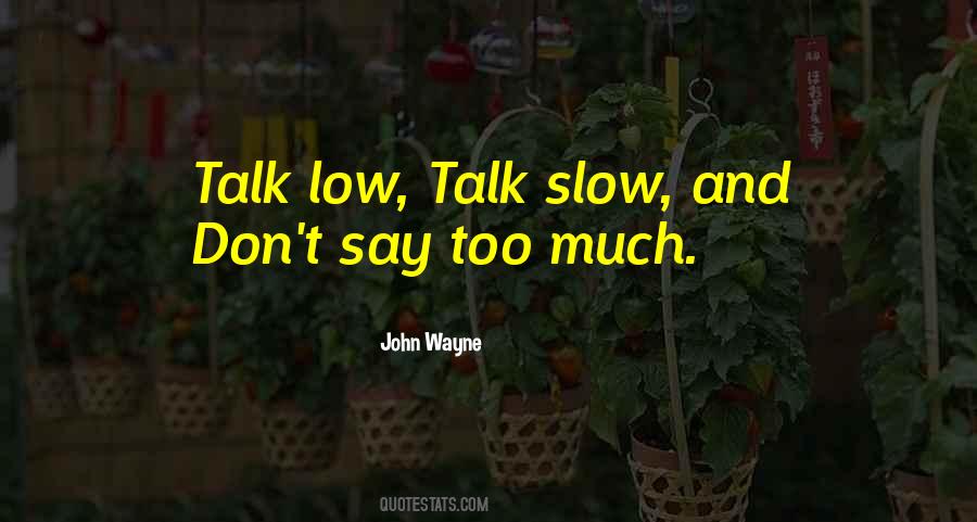 Don't Talk Too Much Quotes #1653887