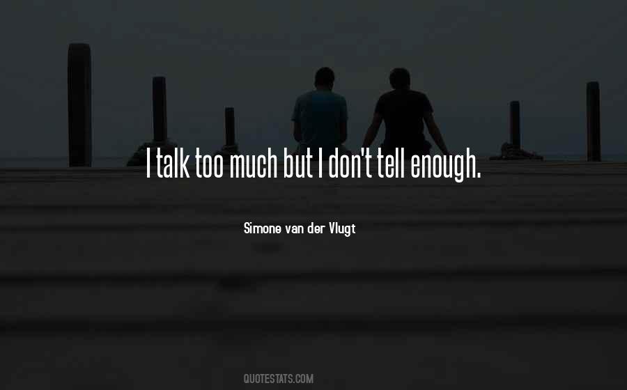 Don't Talk Too Much Quotes #379714