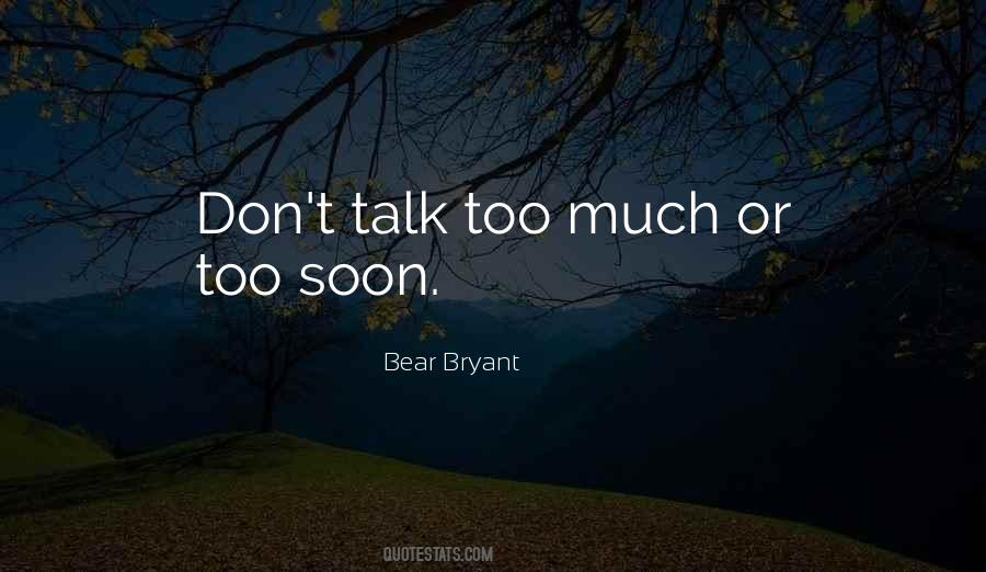 Don't Talk Too Much Quotes #886998