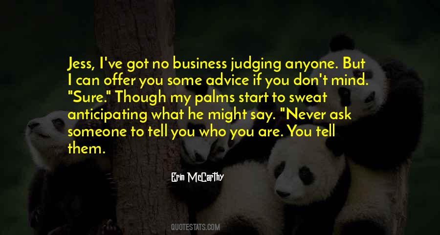 Don't Tell Anyone Your Business Quotes #619726