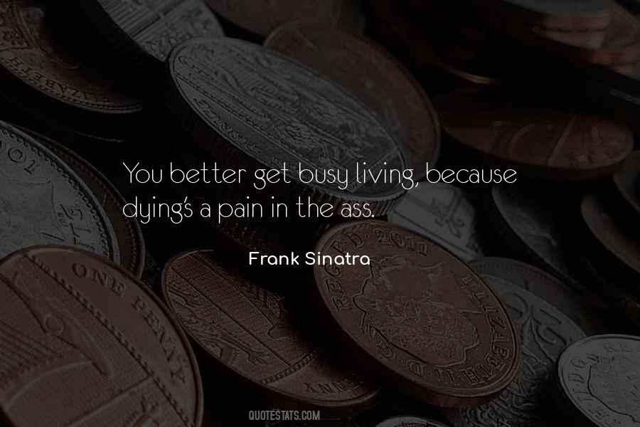 Get Busy Living Or Get Busy Dying Quotes #1784961