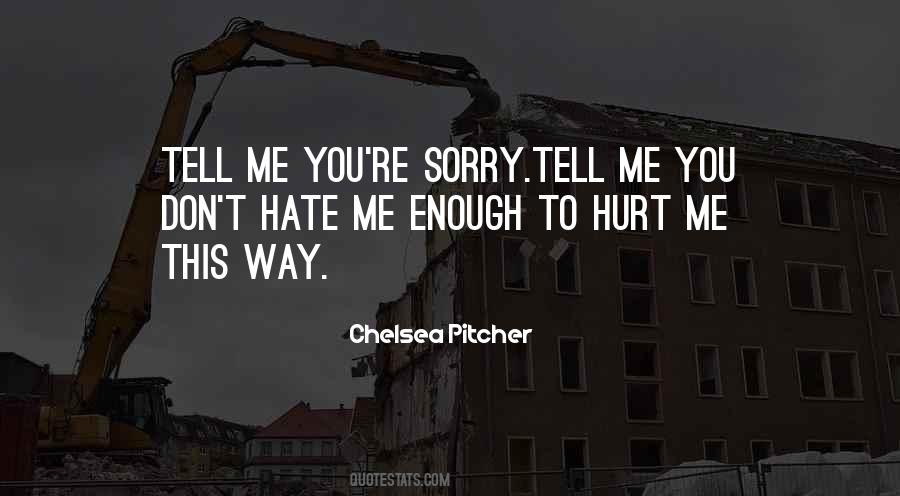 Don't Tell Me Sorry Quotes #464618