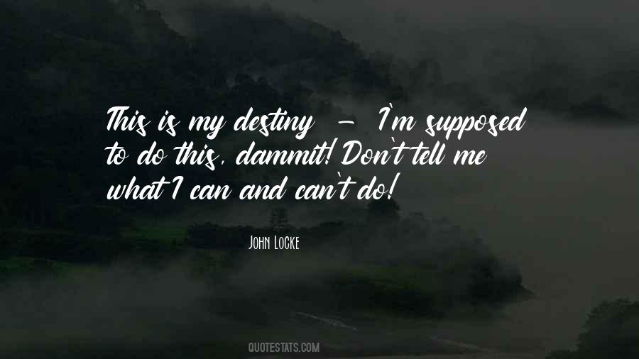 Don't Tell Me What I Can't Do Quotes #827707