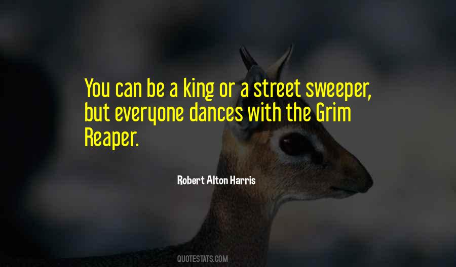 You Can Be A King Or A Street Sweeper Quotes #535564