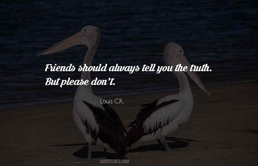 Don't Tell The Truth Quotes #684936