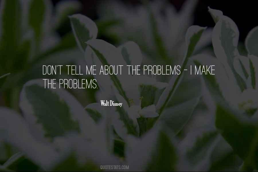 Don't Tell Your Problems Quotes #12027