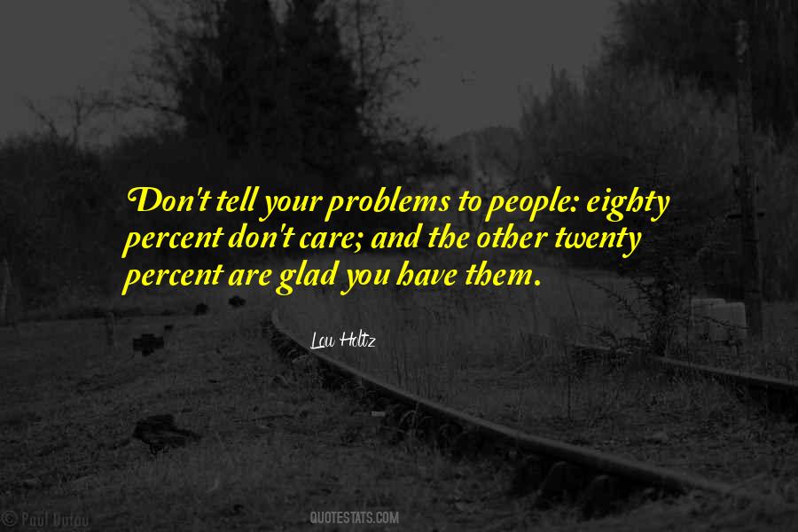 Don't Tell Your Problems Quotes #722636