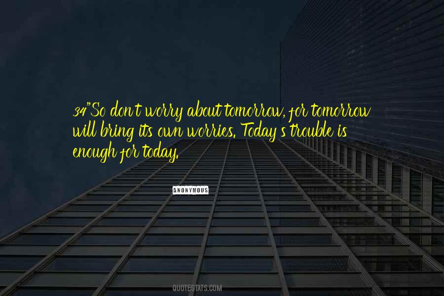 Don't Think About Tomorrow Quotes #1119053