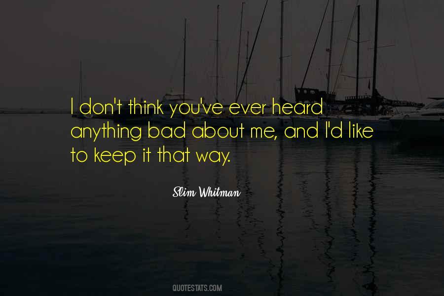 Don't Think Bad About Me Quotes #1557733