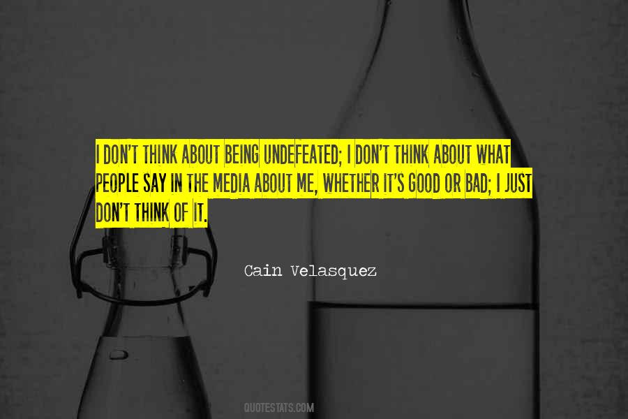 Don't Think Bad About Me Quotes #949989