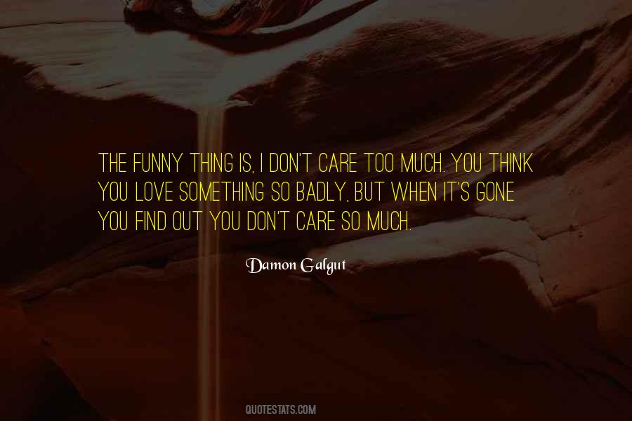 Don't Think I Care Quotes #100728