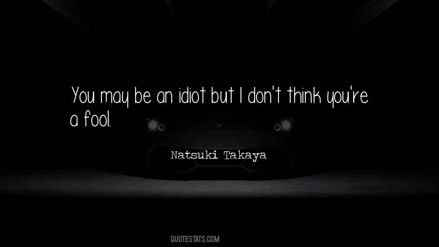 Don't Think I'm A Fool Quotes #1456874