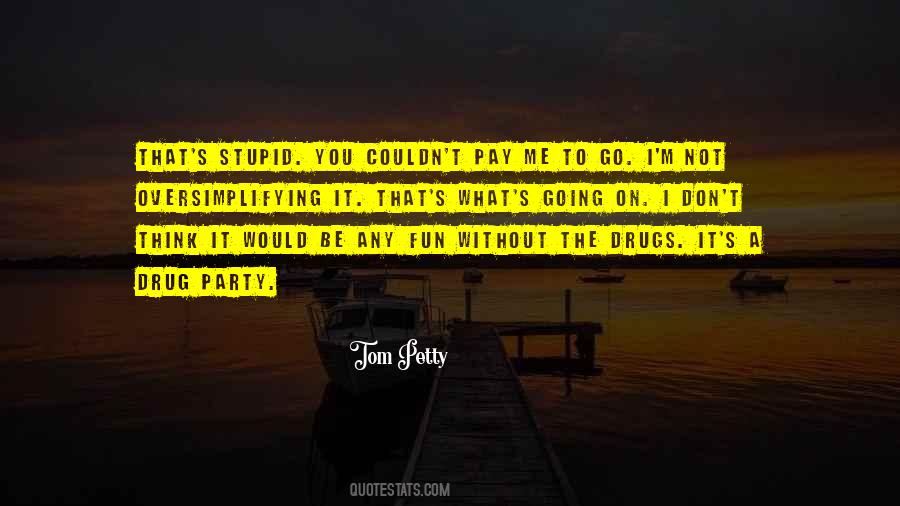 Don't Think I'm Stupid Quotes #1487210