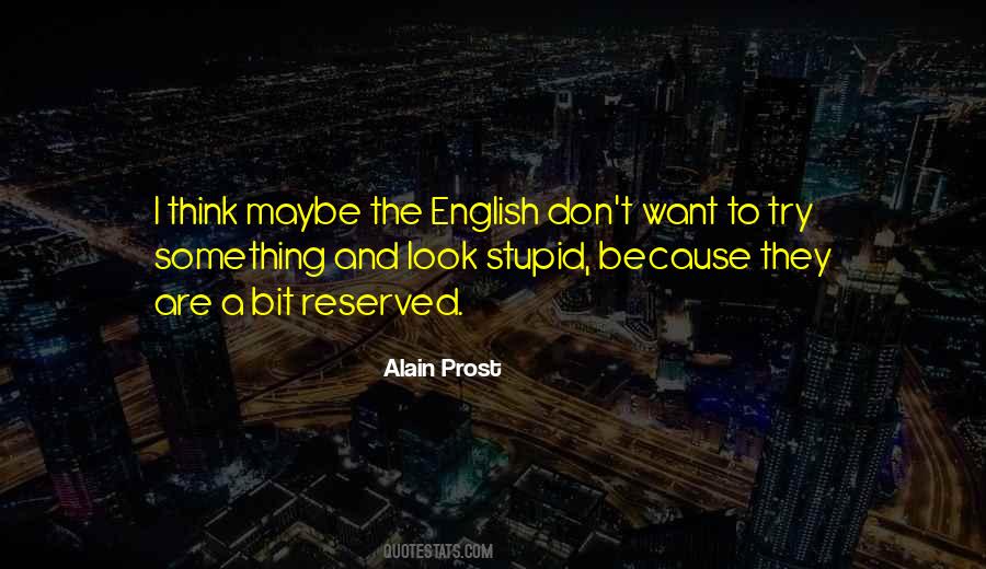 Don't Think I'm Stupid Quotes #159452