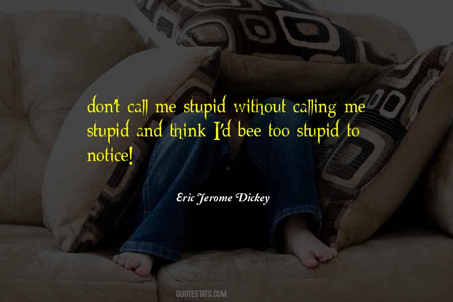 Don't Think I'm Stupid Quotes #227268