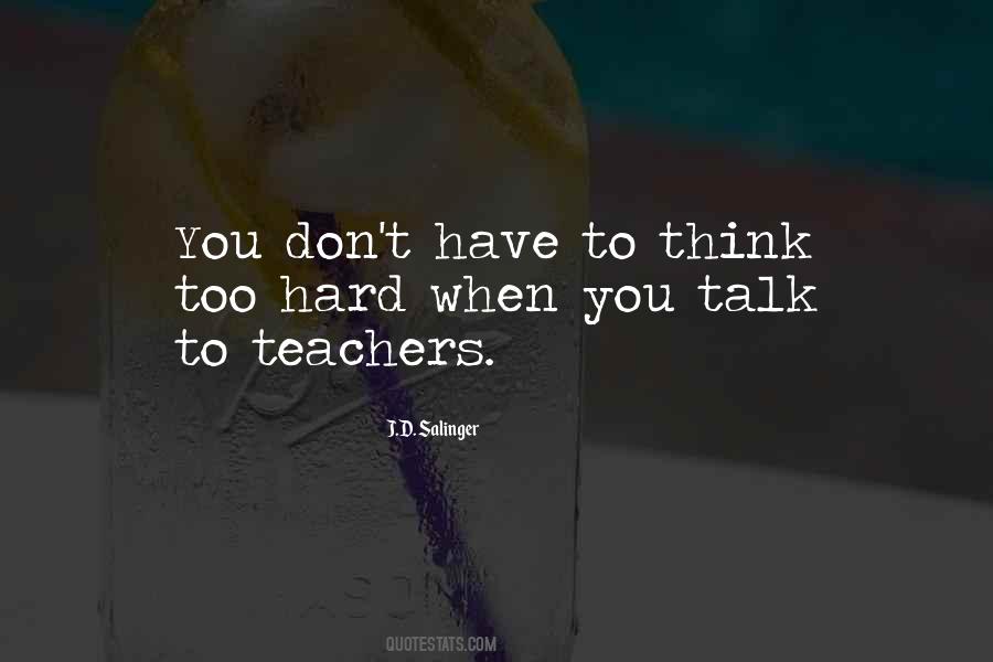 Don't Think Too Hard Quotes #503045