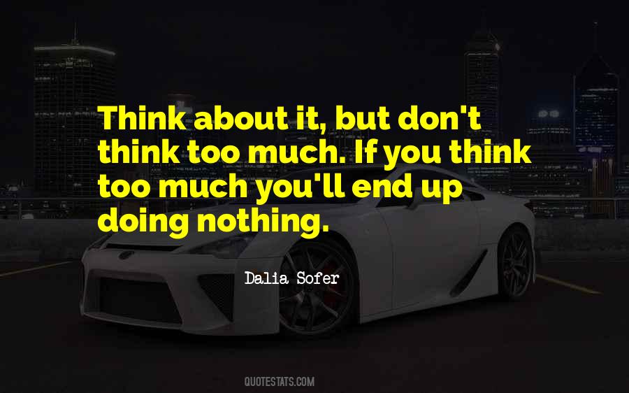 Don't Think Too Much Quotes #1104144