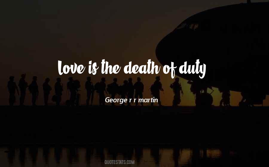 Love Is The Death Of Duty Quotes #331923