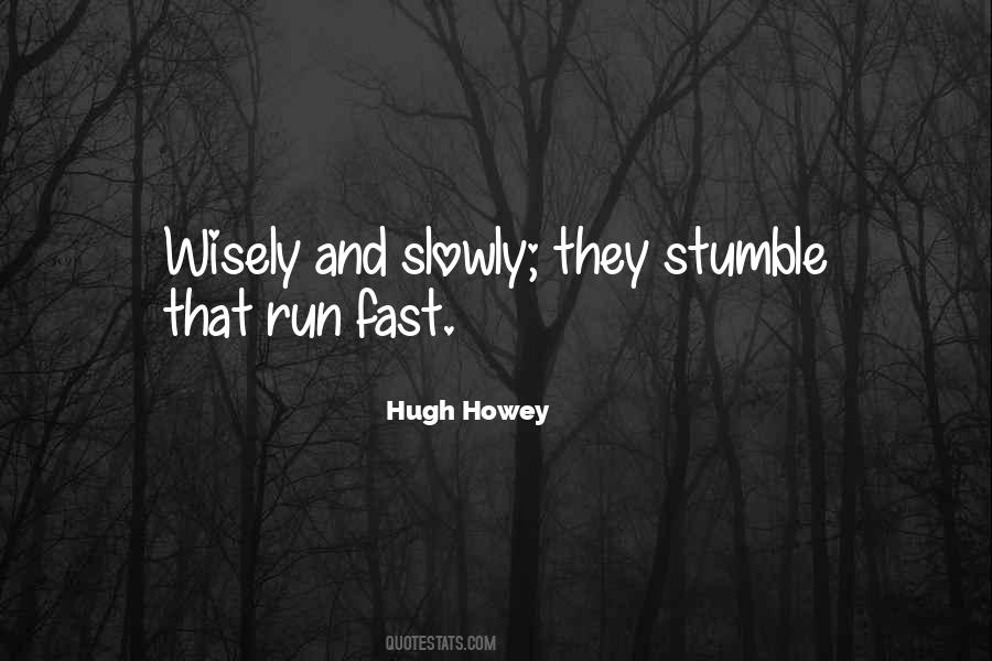 Wisely And Slow They Stumble That Run Fast Quotes #244017