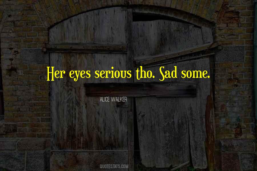 Serious Eyes Quotes #1596055