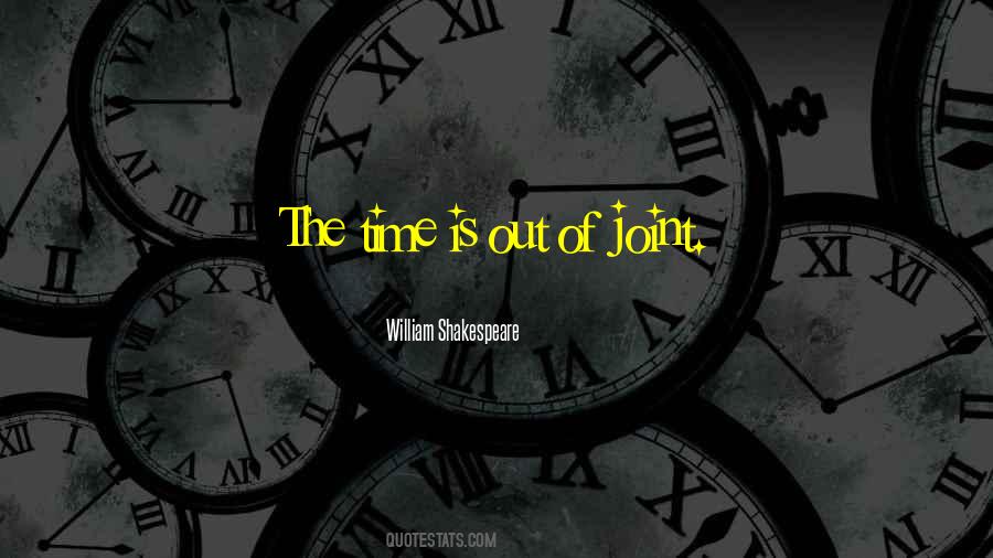 The Time Is Out Of Joint Quotes #285576