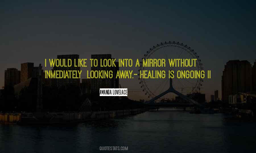 Quotes About Looking At Yourself In A Mirror #65471