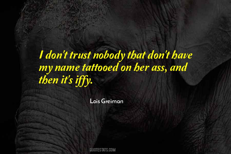 Don't Trust Too Much Quotes #51060