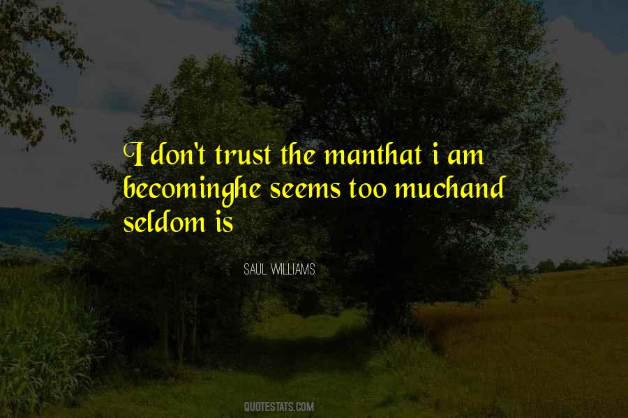 Don't Trust Too Much Quotes #636424