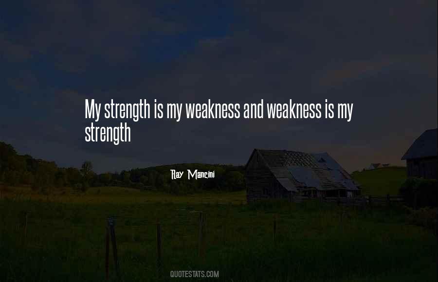 My Strength And My Weakness Quotes #1581369