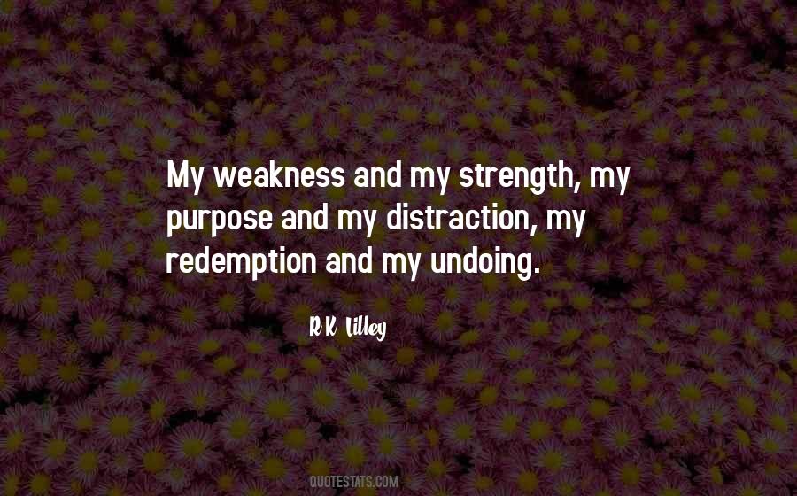 My Strength And My Weakness Quotes #297899