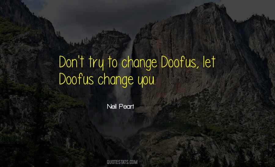 Don't Try To Change Yourself Quotes #219219