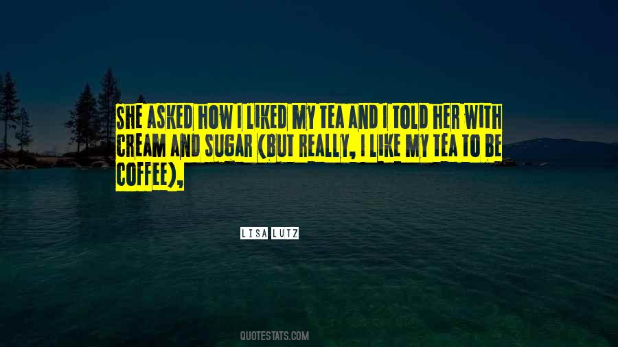 Coffee And Cream Quotes #1671645