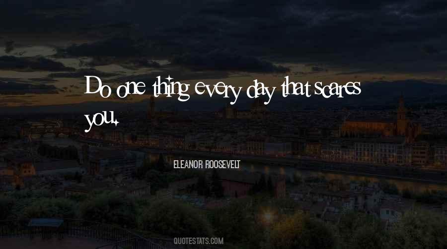 Do Something Every Day That Scares You Quotes #1492386