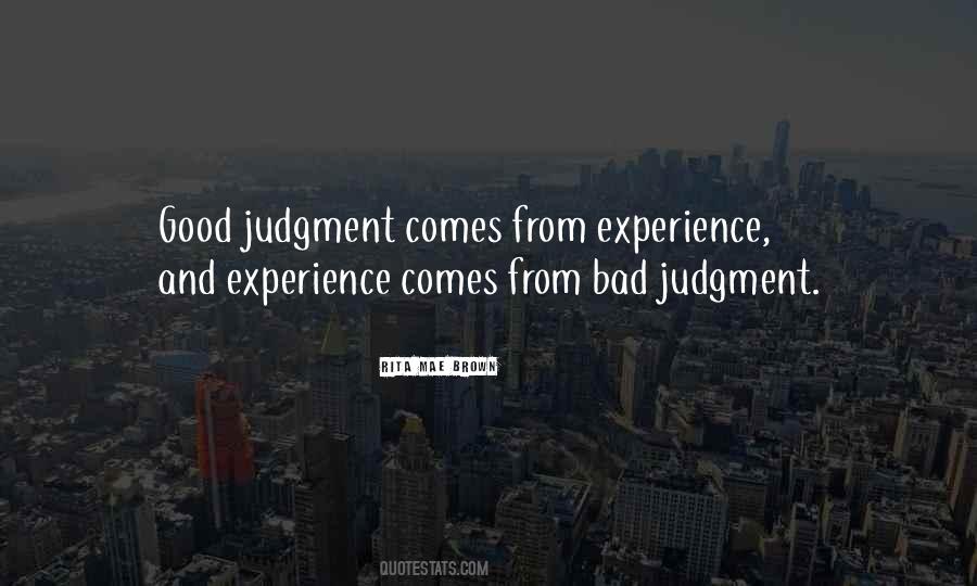 Good Judgment Comes From Experience Quotes #1857956