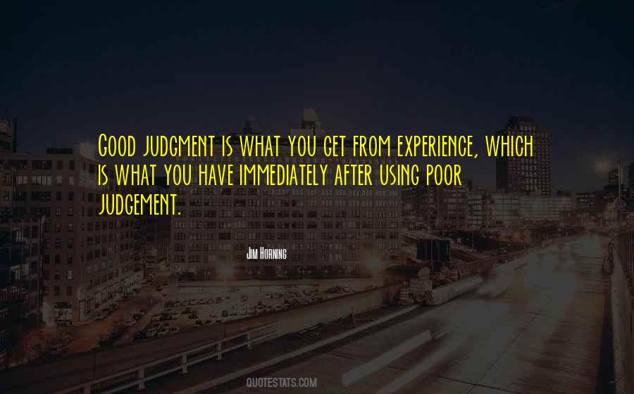 Good Judgment Comes From Experience Quotes #904051