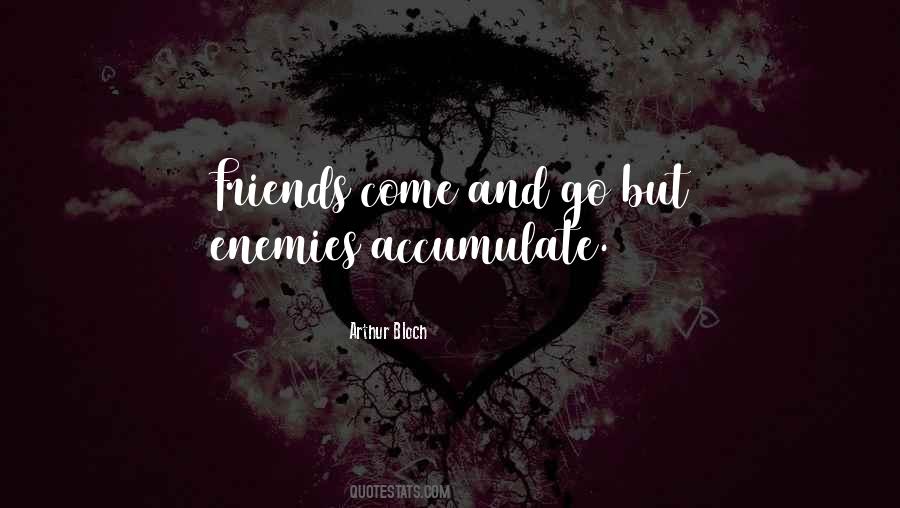 Friends Come Quotes #1590135