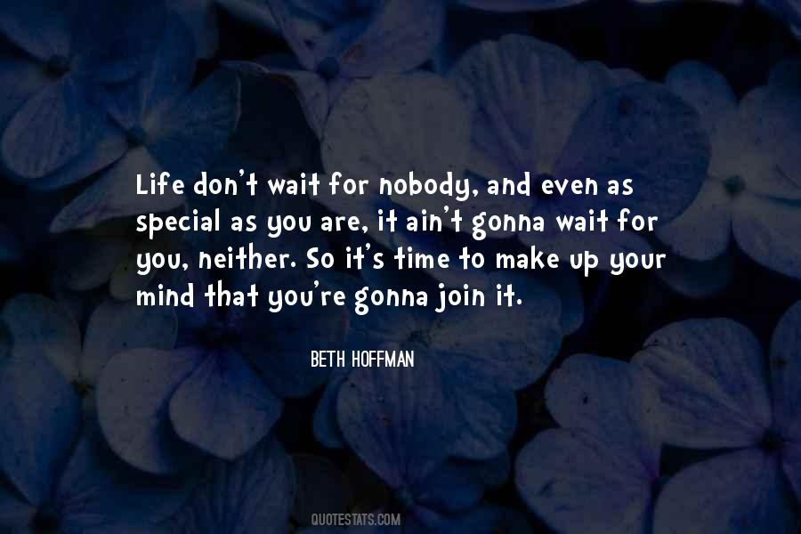 Don't Wait For Life Quotes #1050986