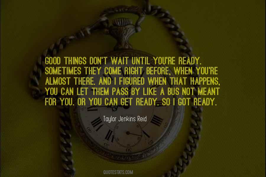 Don't Wait For Life Quotes #1542955