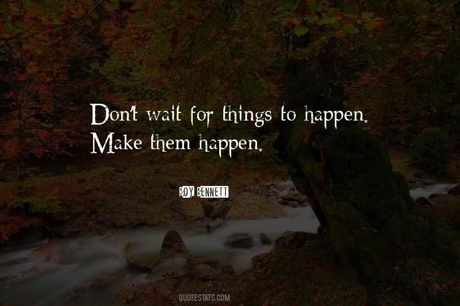 Don't Wait For Life Quotes #378578