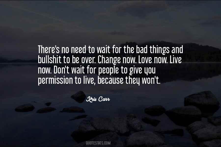 Don't Wait For Life Quotes #379740