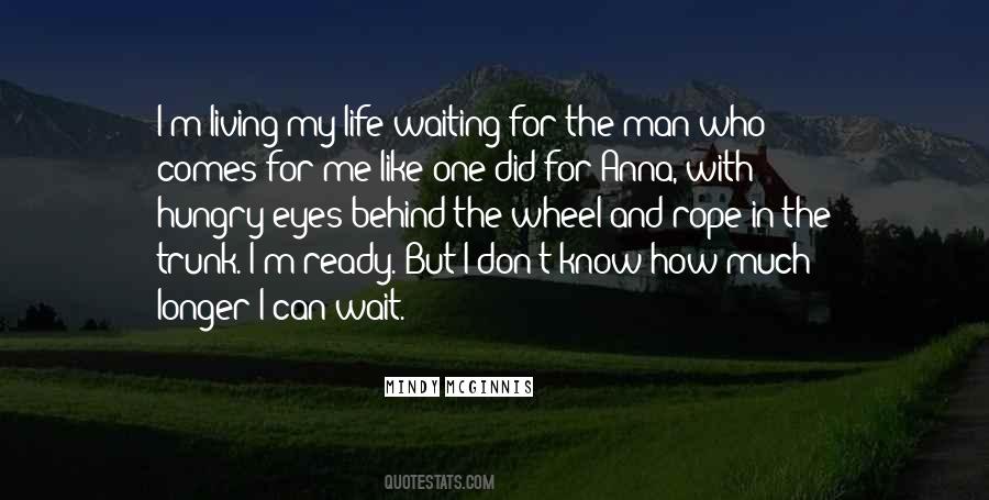 Don't Wait For Life Quotes #427976