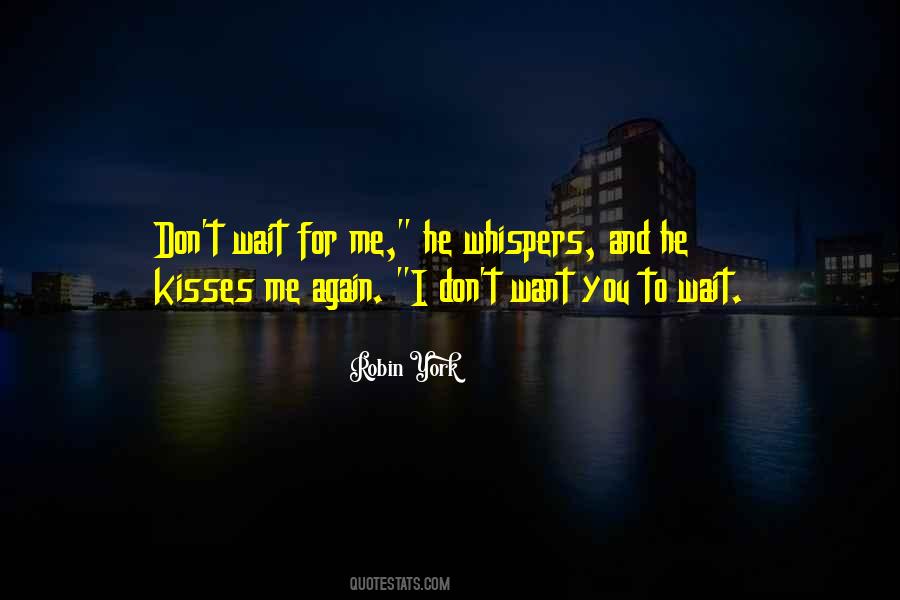 Don't Wait For Me Quotes #1057223