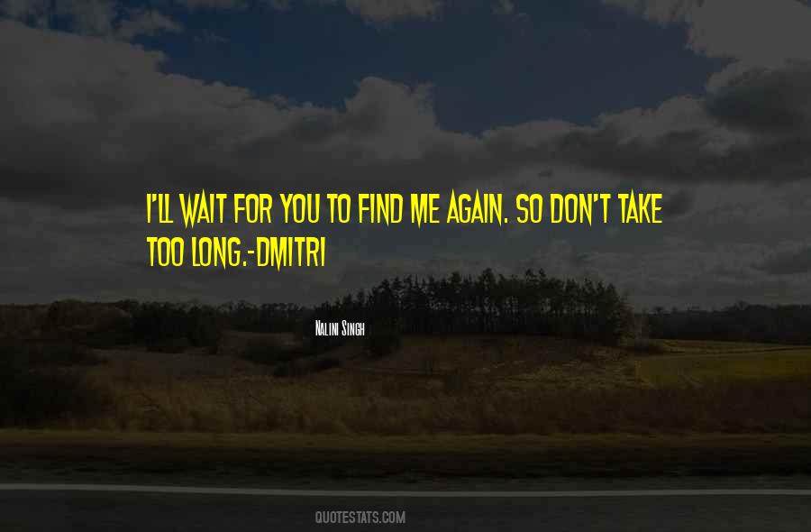 Don't Wait For Me Quotes #1743737