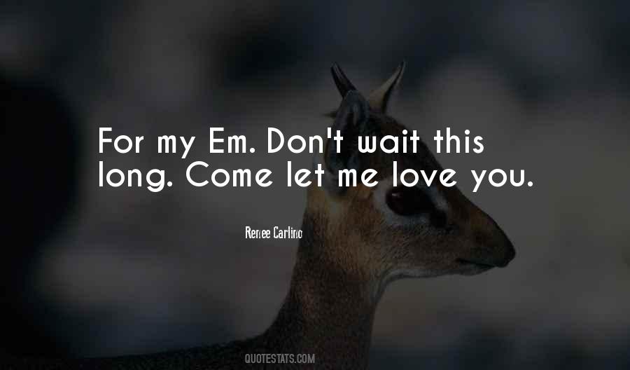 Don't Wait For Me Quotes #854498