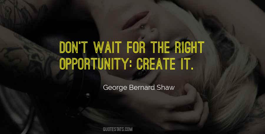 Don't Wait For Opportunity Quotes #462713